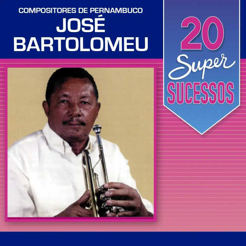 20 Super Sucessos Compositores de Pernambuco: José Bartolomeu