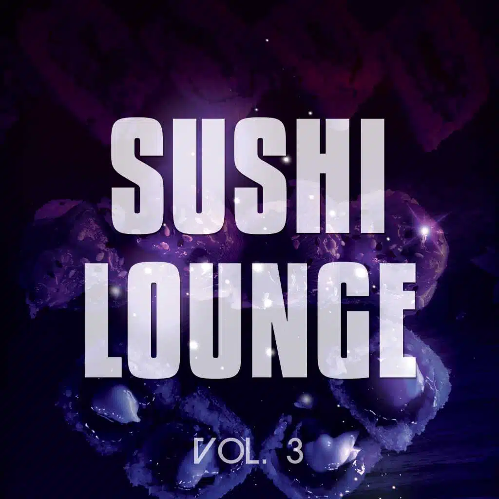 Sushi Lounge, Vol. 3 (Finest Sushi Chill Tunes )