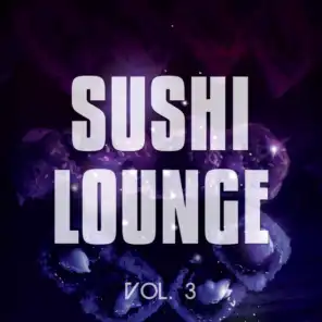 Sushi Lounge, Vol. 3 (Finest Sushi Chill Tunes )
