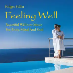Feeling Well: Beautiful Wellness Music for Body, Mind and Soul