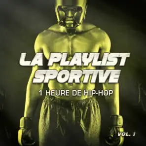 La playlist sportive, Vol. 1 : 1 heure de Hip-Hop et de Rap pour votre séance de sport et de fitness