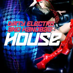 Dirty Electro and Handbag House, Vol.1 (The Ultimate Late Night Sessions)