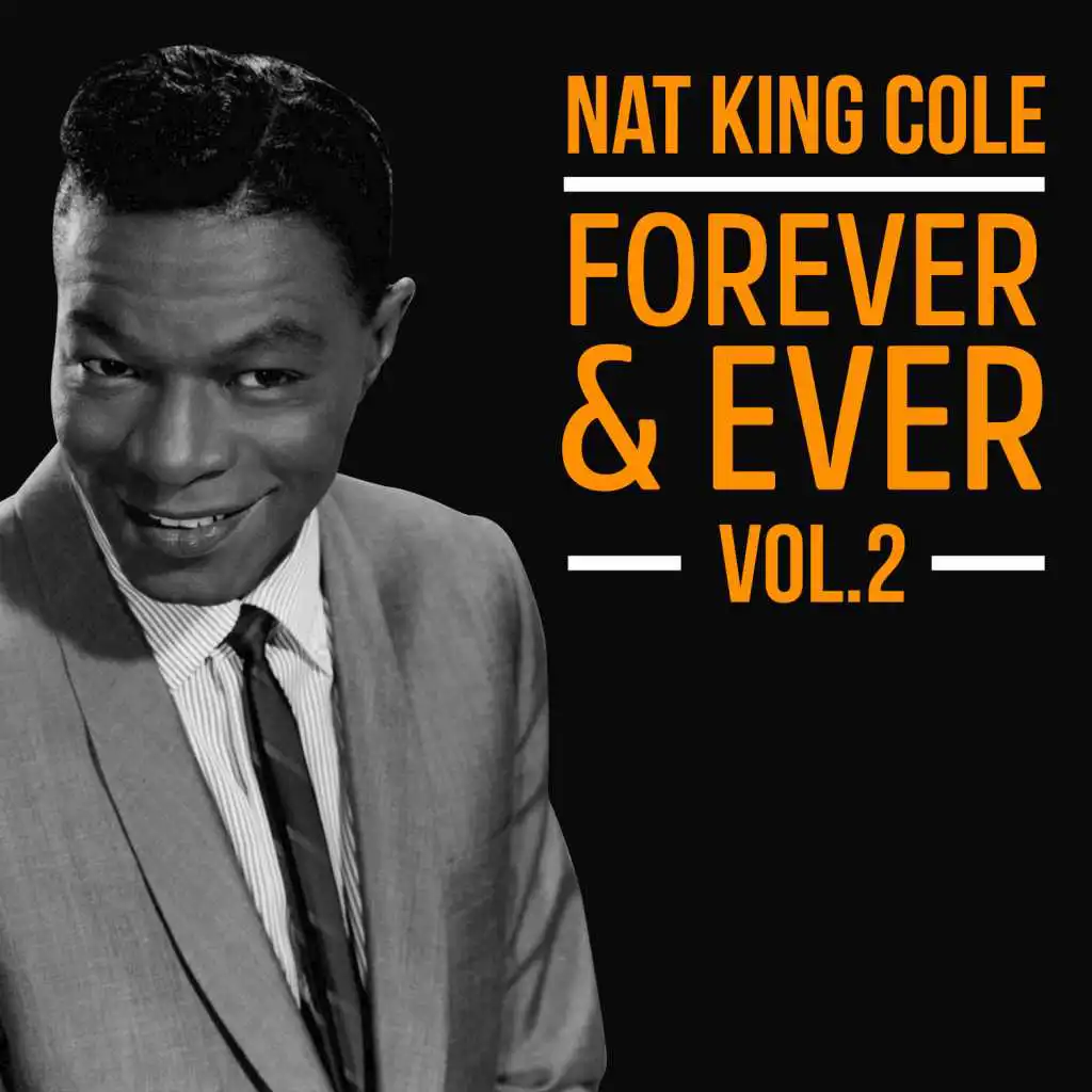 Nat King Cole - Forever & Ever Vol. 2