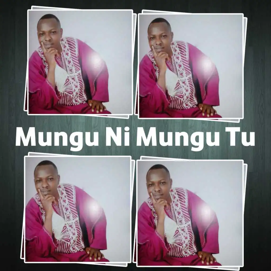 Mungu Ni Mungu Tu