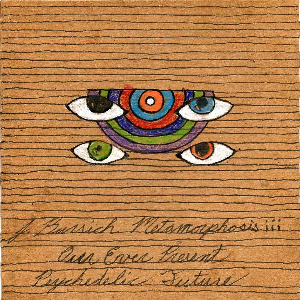 Metamorphosis III : Our Ever Present Psychedelic Future