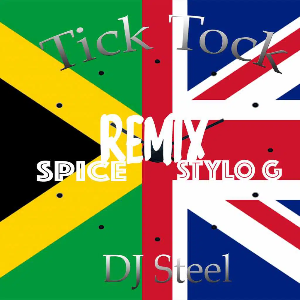 Tick Tock Remix (feat. SPICE & STYLO G)
