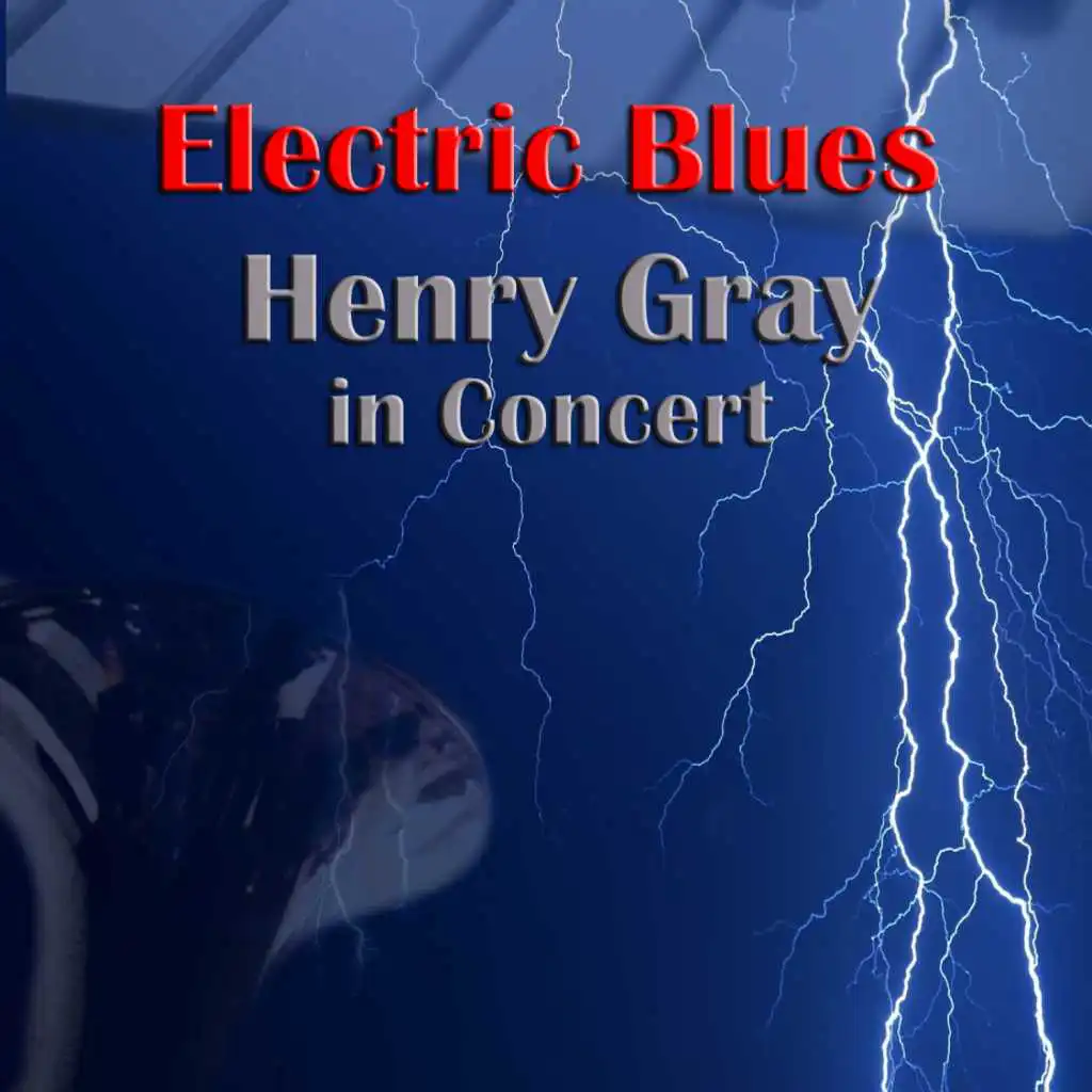 Electric Blues: Henry Gray In Concert