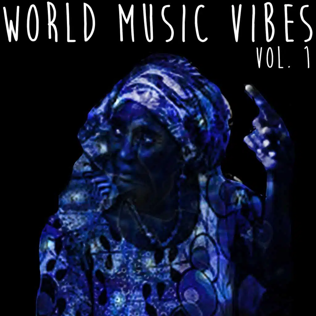 World Music Vibes Vol. 1 (feat. Blacktribe Yung Chief, 24 Shots, Jamari Jeun Soke, JR, Karat Kid, Infinity, Ikpa Udo, Jennifer Eliogu, G-Clemp, J-Poet & Cloud 9)