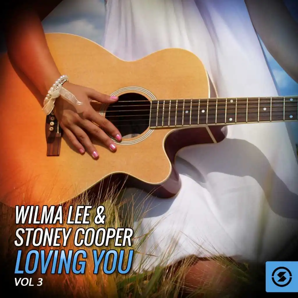 Wilma Lee & Stoney Cooper, Loving You, Vol. 3
