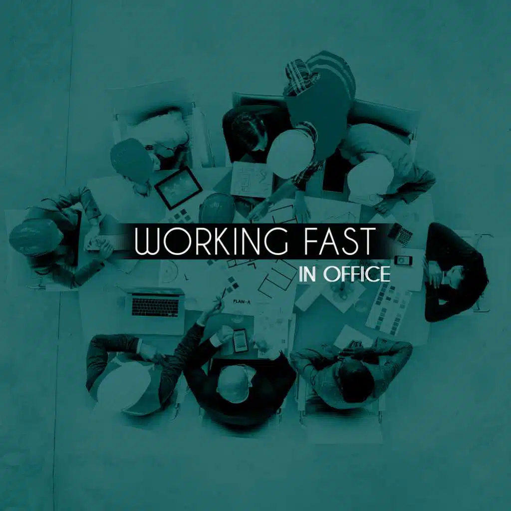 Working Fast in Office