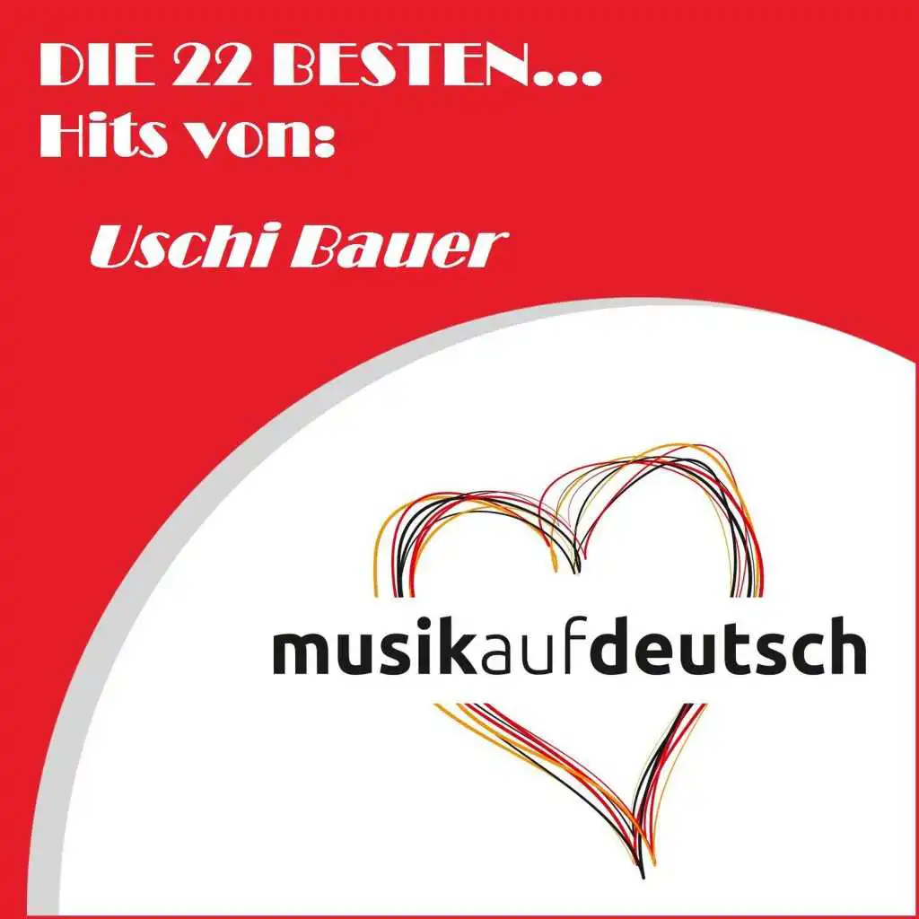 Die 22 besten... Hits von: Uschi Bauer (Musik auf Deutsch)