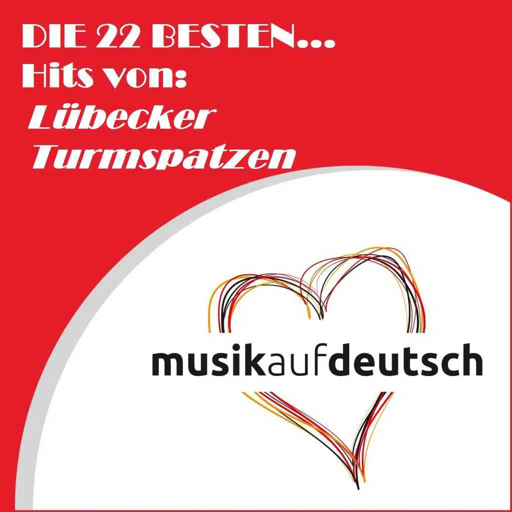 Die 22 besten... Hits von: Lübecker Turmspatzen (Musik auf Deutsch)