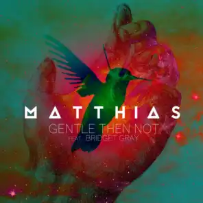 Gentle Then Not (feat. Bridget Gray) (Destination's Orks Remix)
