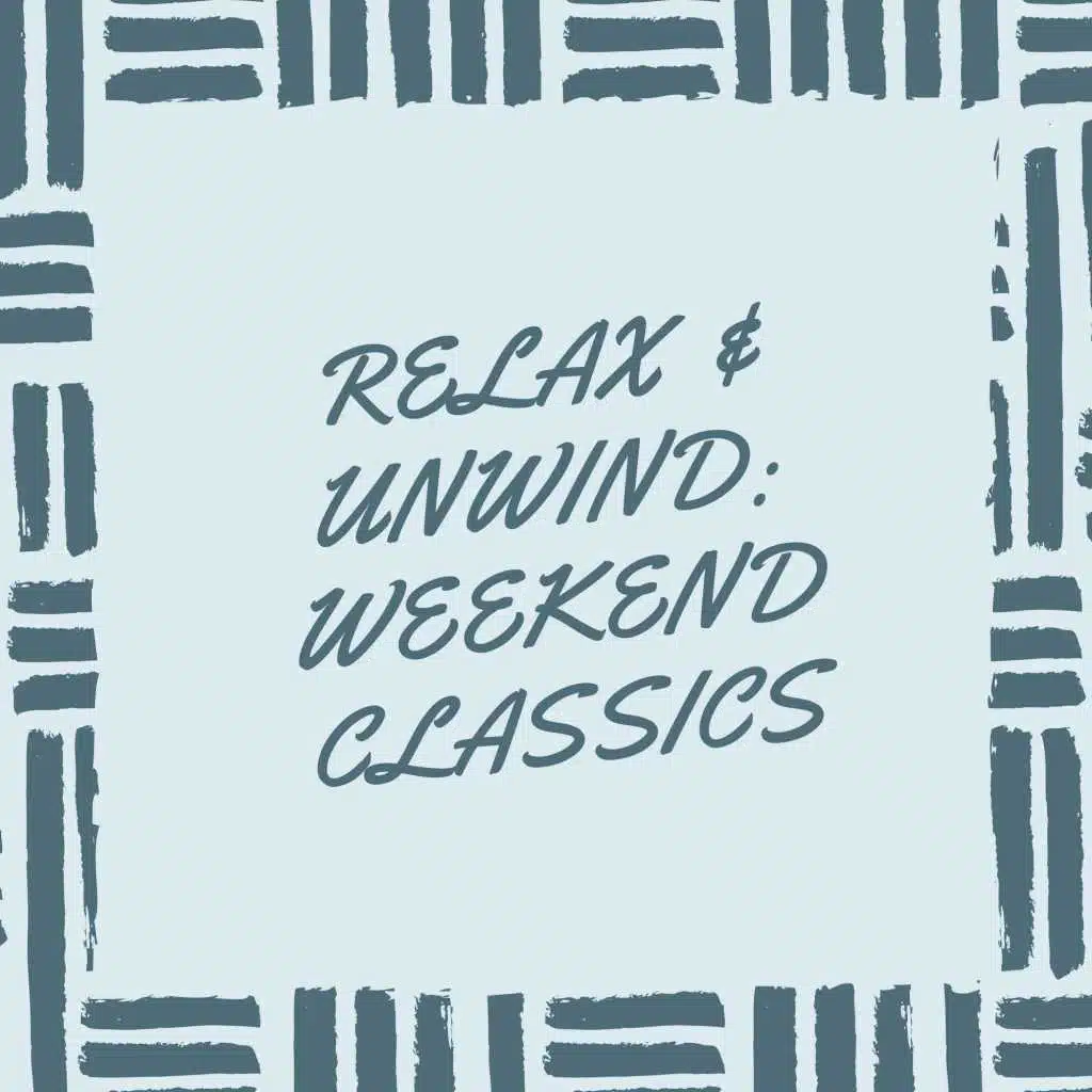 Relax & Unwind: Weekend Classics