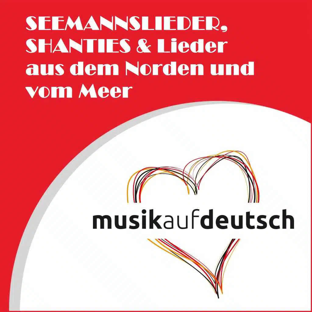 Seemannslieder, Shanties & Lieder aus dem Norden und vom Meer