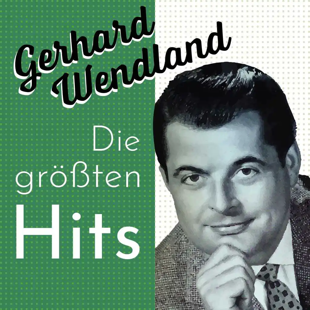 Gerhard Wendland - Die Größten Hits