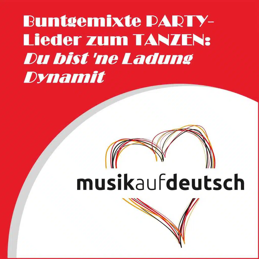 Buntgemixte Party-Lieder zum Tanzen: Du bist 'ne Ladung Dynamit
