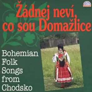 Žádnej Neví, Co Sou Domažlice (Bohemian Folk Songs From Chodsko)