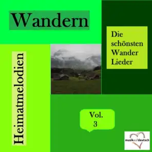 Wandern - Die schönsten Wander Lieder - Heimatmelodien, Vol. 3