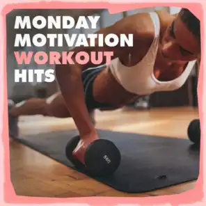 Monday Motivation Workout Hits