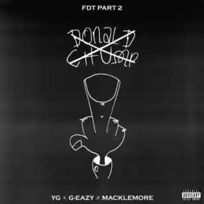 FDT (Pt. 2) [feat. G-Eazy & Macklemore]