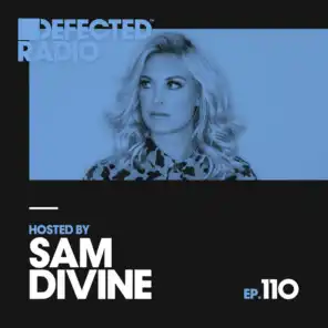 Defected Radio Episode 110 (hosted by Sam Divine)