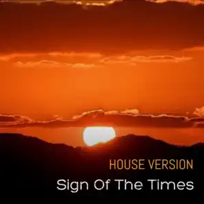 Sign Of The Times - House Version