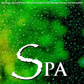 Spa Music: Relaxing Piano With Rain Sounds for Spa, Massage Therapy and Stress Relief
