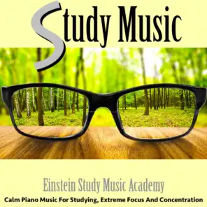 Study Music: Calm Piano Music for Studying, Extreme Focus and Concentration