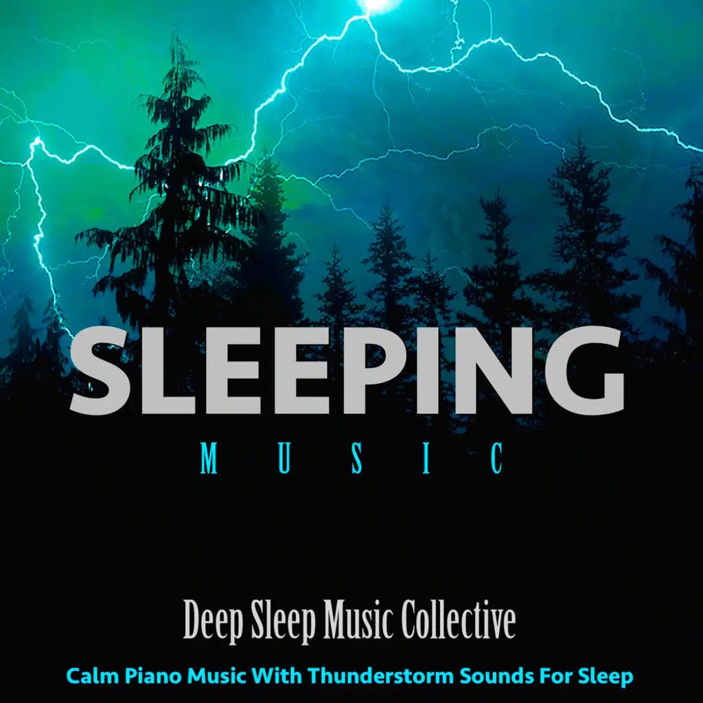 Sleeping Music: Calm Piano Music With Thunderstorm Sounds for Sleep