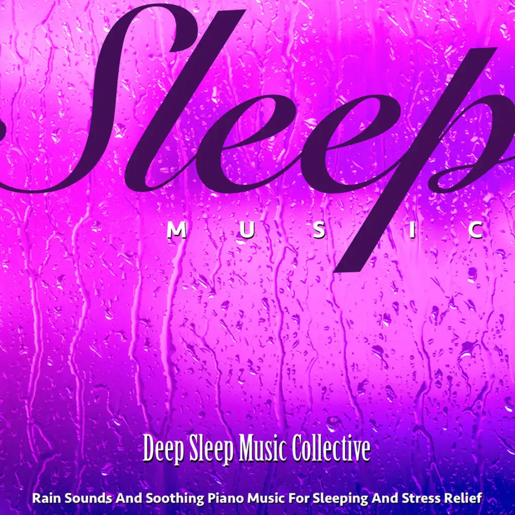 Sleep Music: Rain Sounds and Soothing Piano Music for Sleeping and Stress Relief