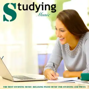 The Best Studying Music: Relaxing Piano Music for Studying and Focus