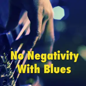 No Negativity With Blues