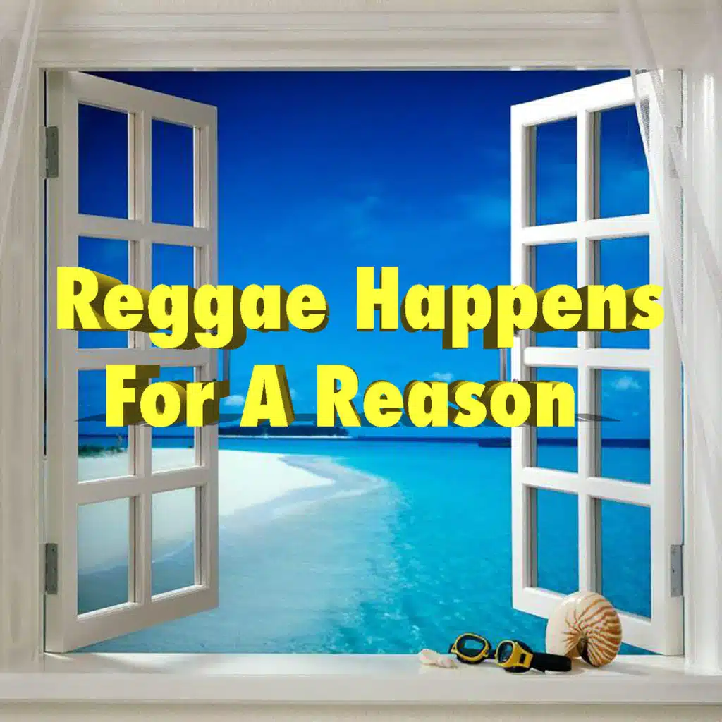 Reggae Happens For A Reason