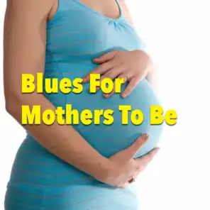 Blues For Mothers To Be
