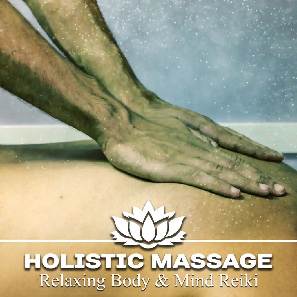 Holistic Massage: Relaxing Body & Mind Reiki, Meditation Zen Tracks