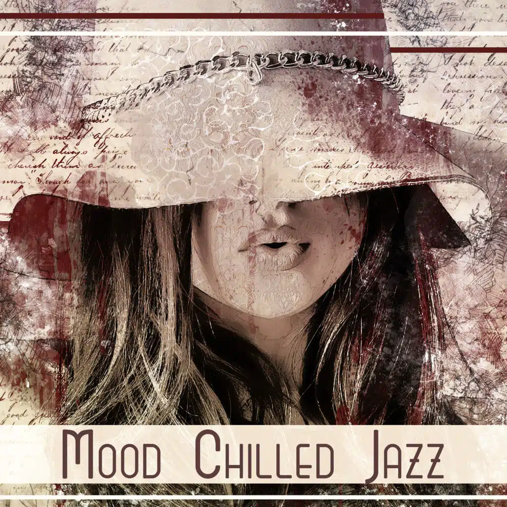 Mood Chilled Jazz – Deep Relaxation, Perfect Mood, Chill Atmosphere, Calm Yourself