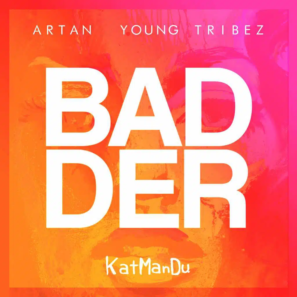 Badder (feat. Young Tribez & Artan)