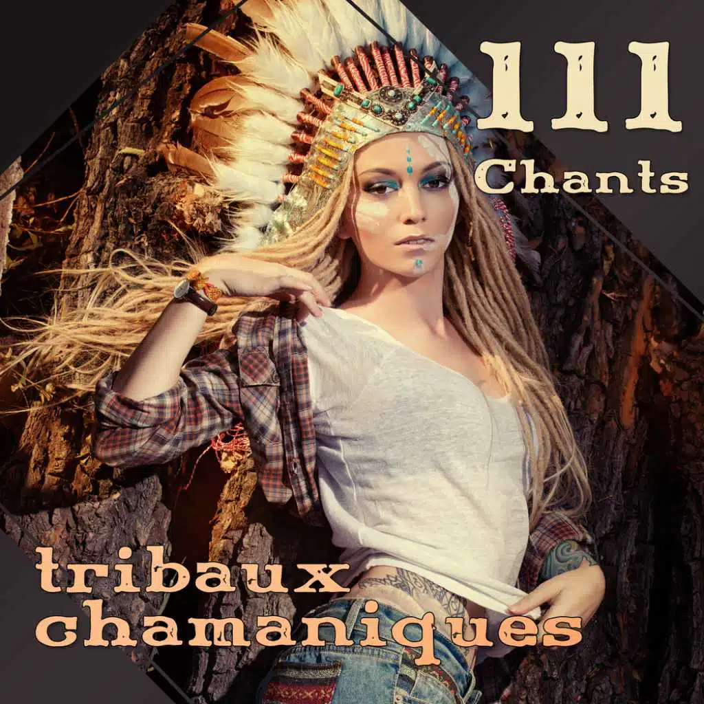 111 Chants tribaux chamaniques