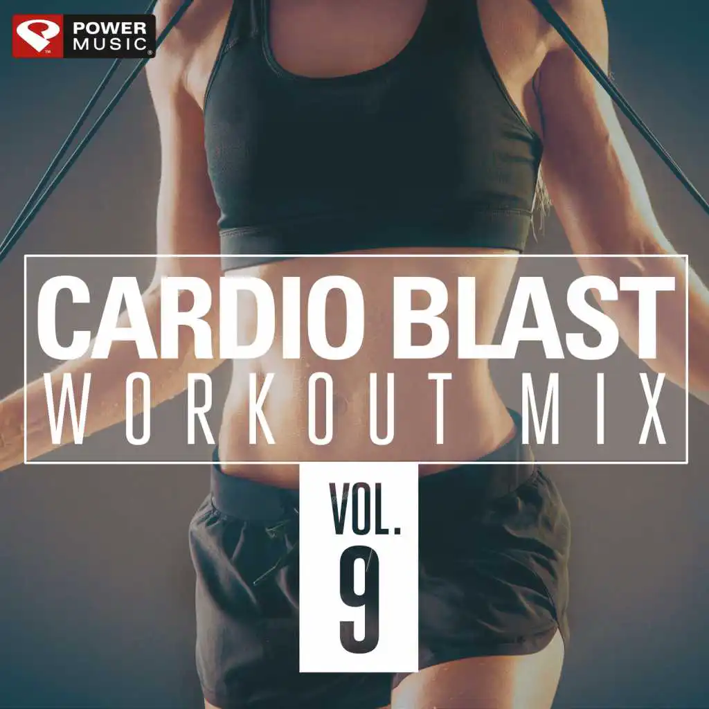 Cardio Blast, Vol. 9 (60 Min Non-Stop Workout Mix 140-160 BPM)