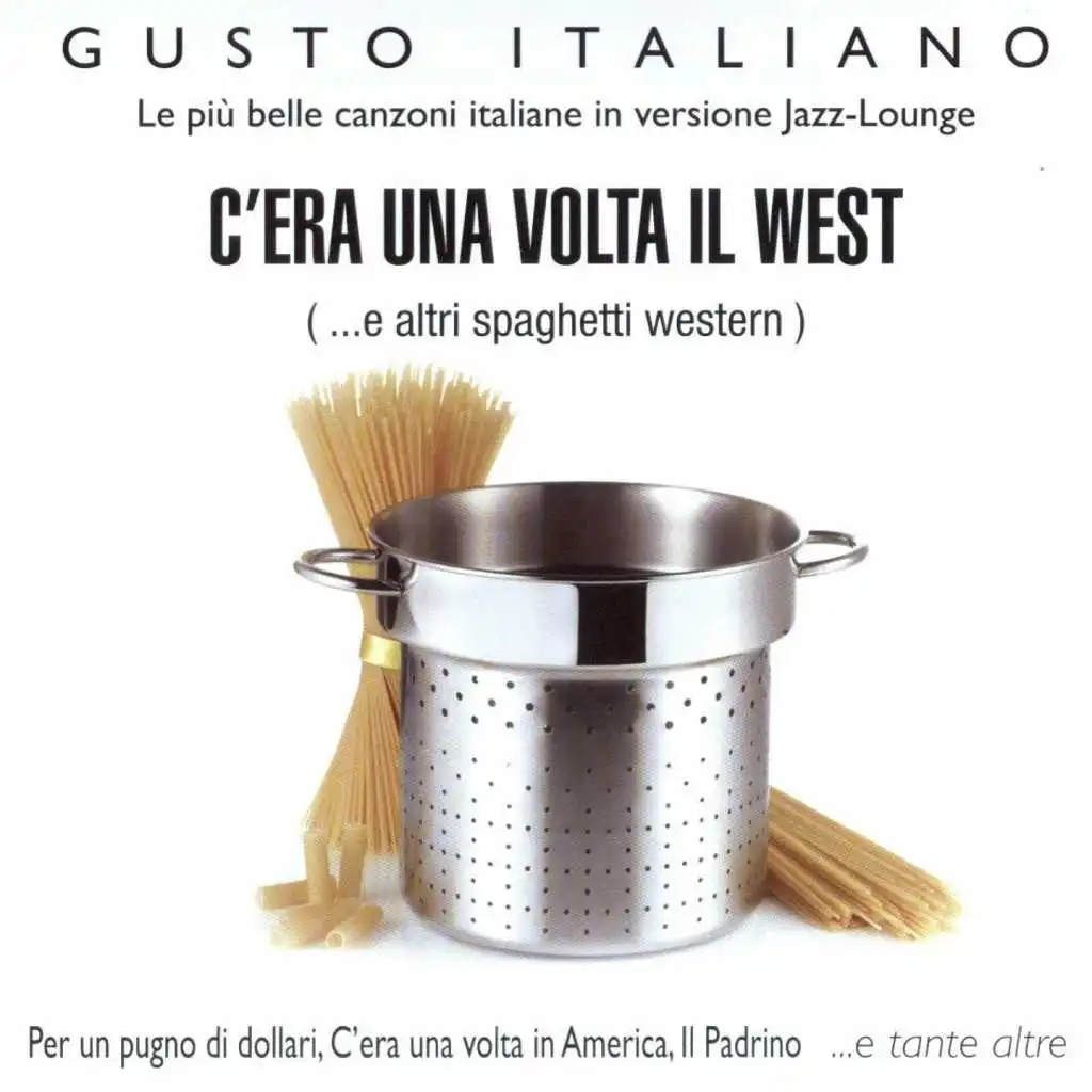 Gusto Italiano / C'Era Una Volta Il West