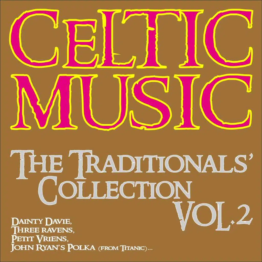 Celtic Music - the Traditionals' Collection, Vol.2 (Dainty Davie, Three Ravens, Petit Vriens, John Ryan's Polka From Titanic...)