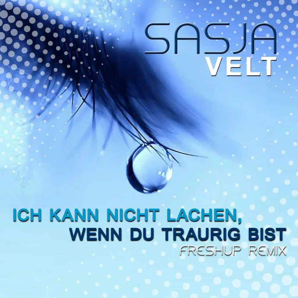 Ich kann nicht lachen, wenn du traurig bist (FreshUp-Remix)