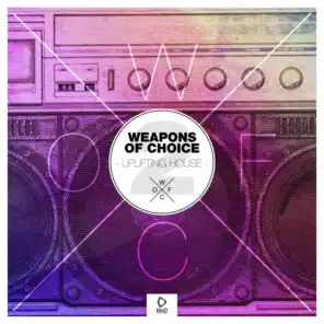 Weapons of Choice - Uplifting House #2