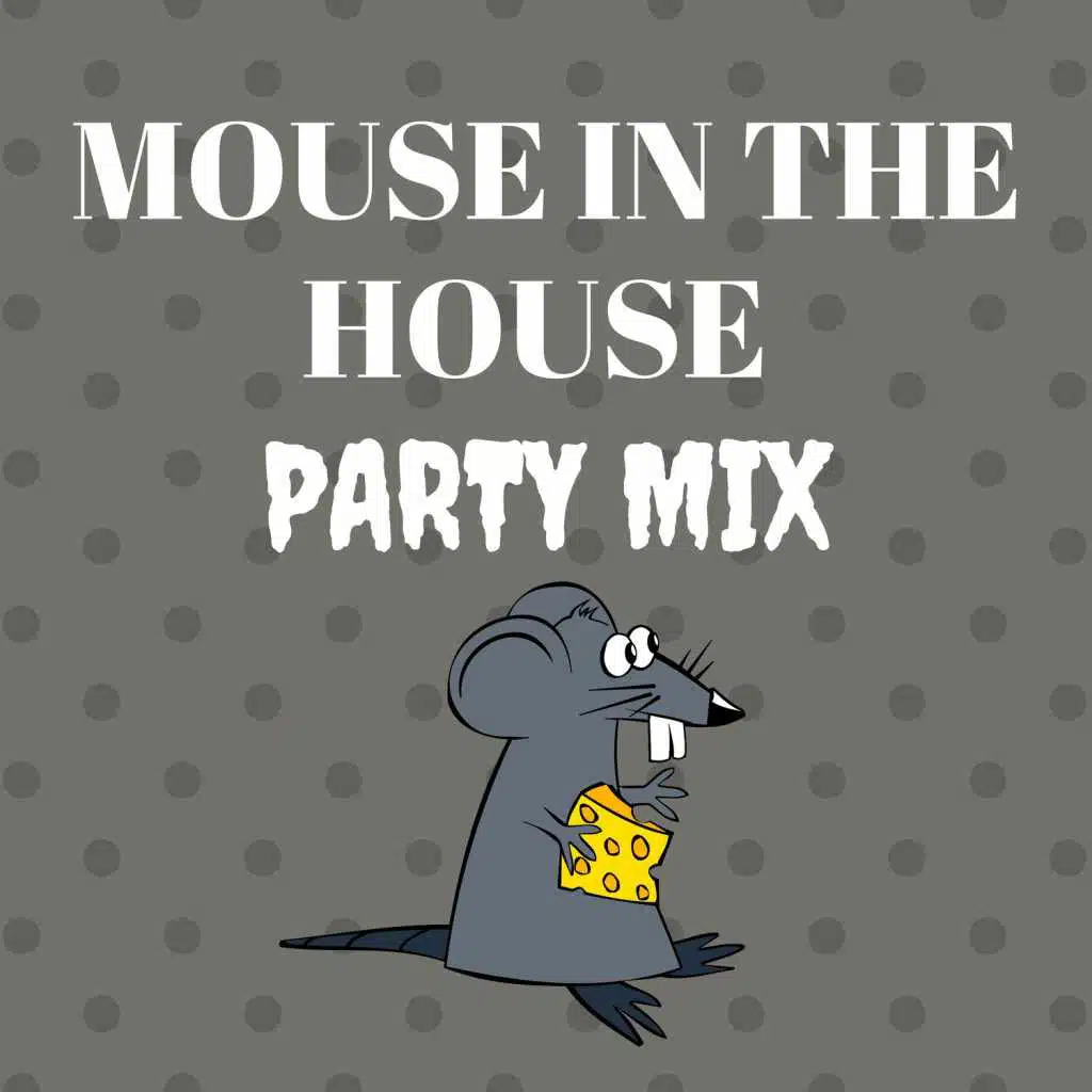 Mouse in the House Party Mix