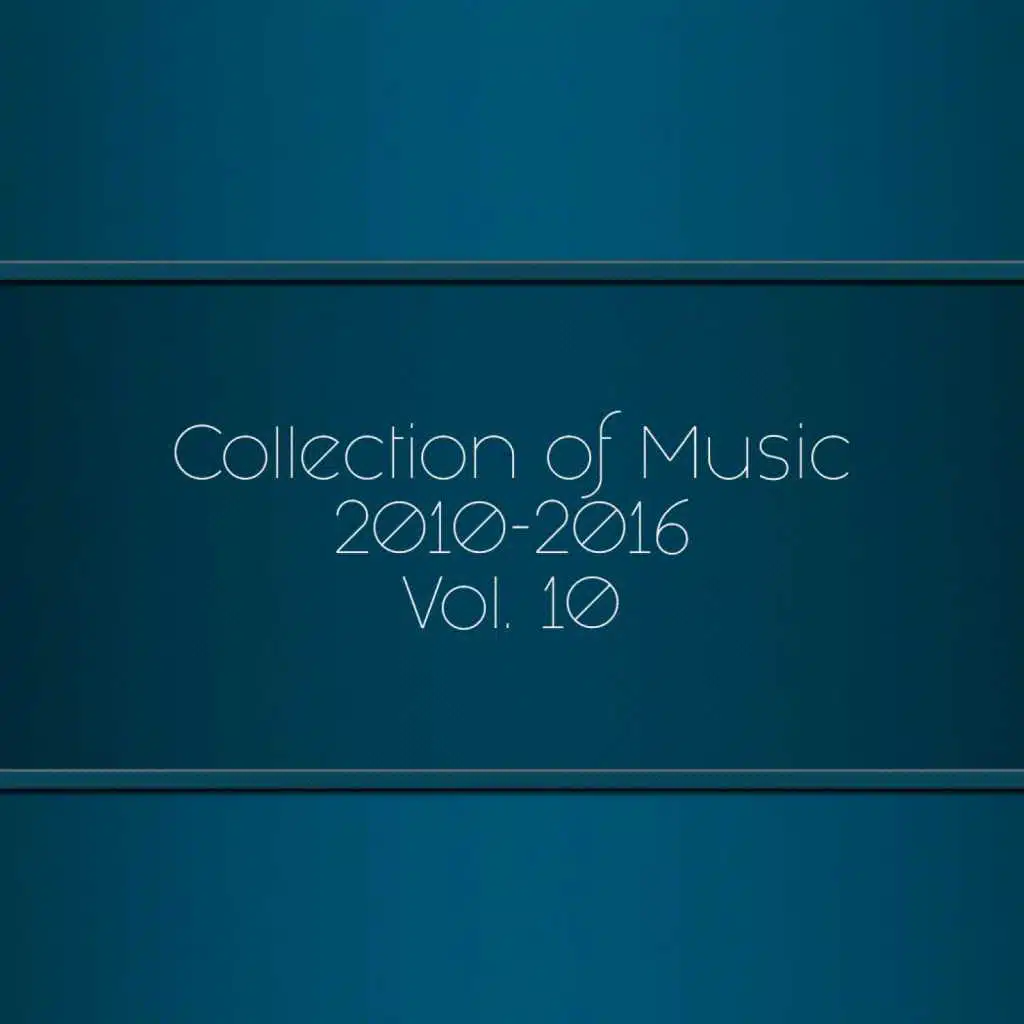 Collection of Music 2010-2016, Vol. 10