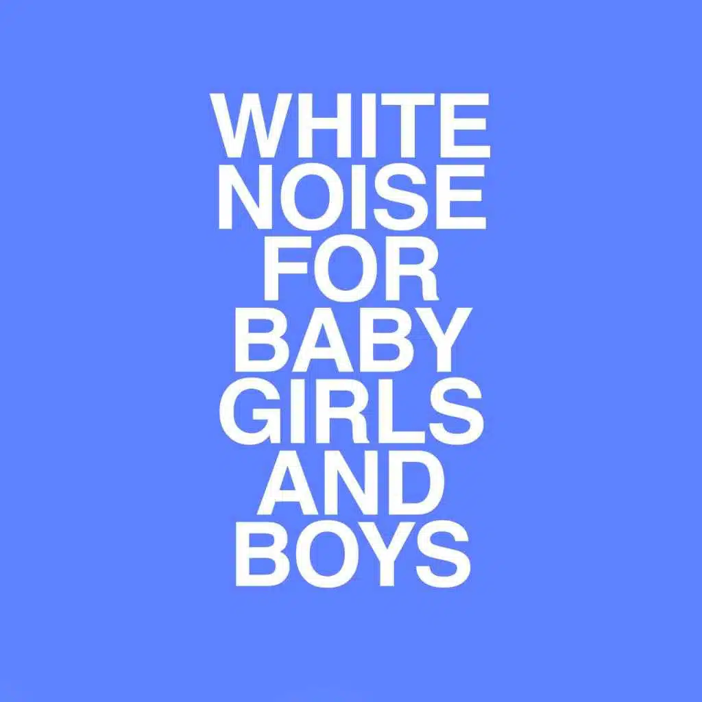 White Noise for Baby Girls and Boys