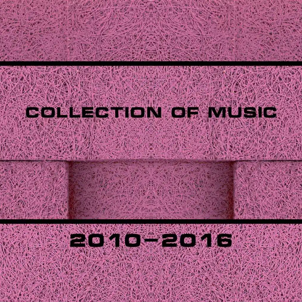 Collection of Music 2010-2016