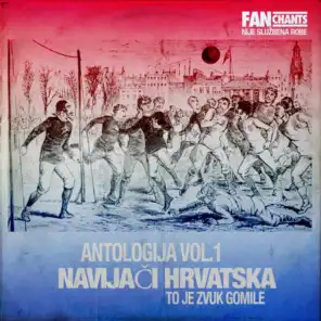 Navijači Hrvatska: to je zvuk gomile antologija Vol.1
