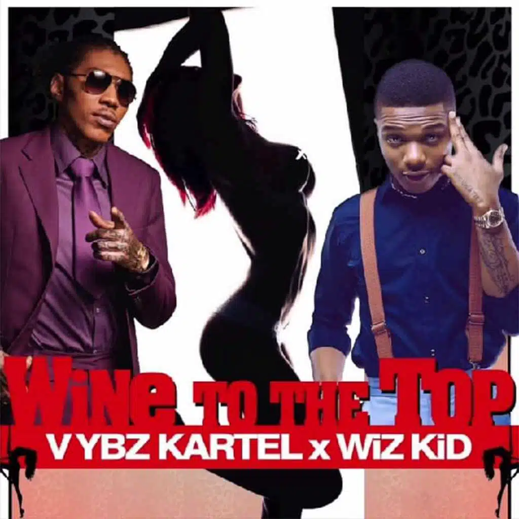 Wine To The Top (feat. Wizkid)